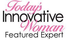 Today's Innovative Woman Featured Expert