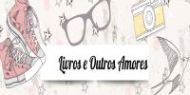 Livros e Outros Amores Livros e Outros Amores